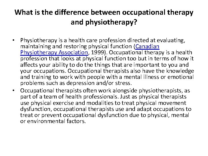 What is the difference between occupational therapy and physiotherapy? • Physiotherapy is a health