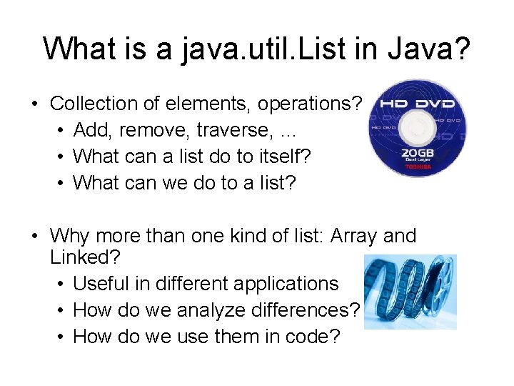 What is a java. util. List in Java? • Collection of elements, operations? •