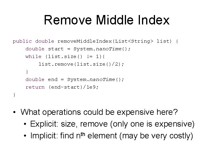 Remove Middle Index public double remove. Middle. Index(List<String> list) { double start = System.