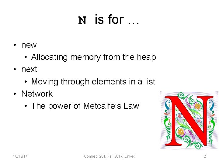 N is for … • new • Allocating memory from the heap • next