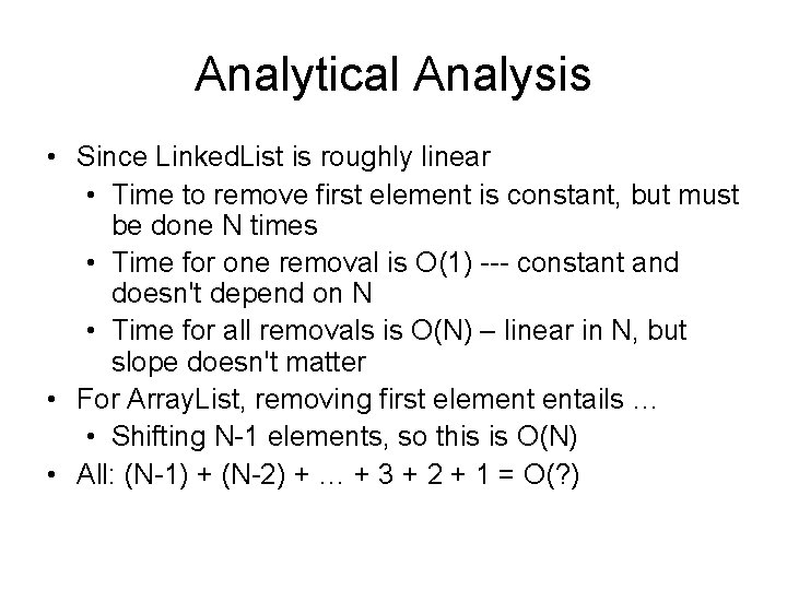 Analytical Analysis • Since Linked. List is roughly linear • Time to remove first