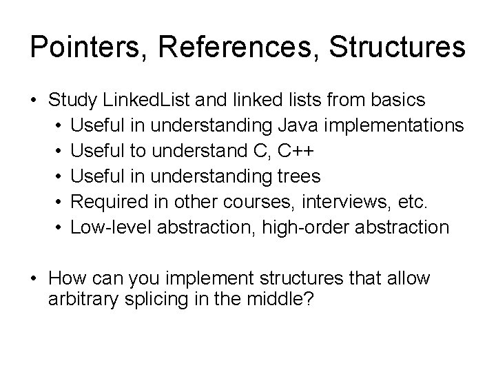 Pointers, References, Structures • Study Linked. List and linked lists from basics • Useful