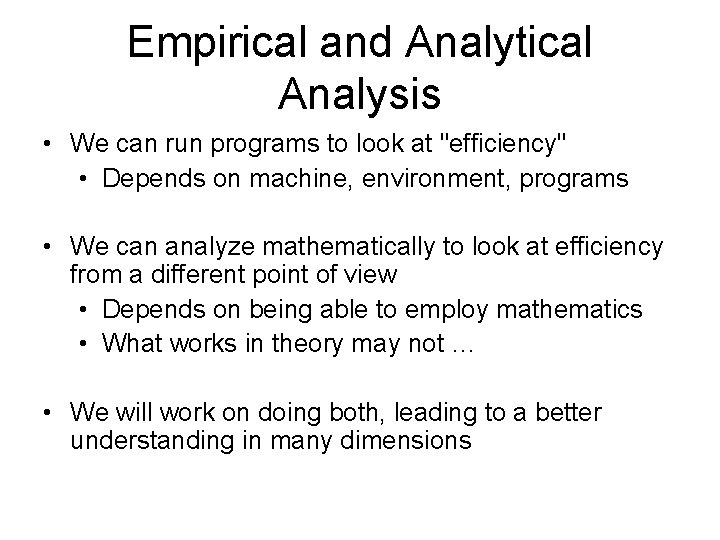 Empirical and Analytical Analysis • We can run programs to look at "efficiency" •