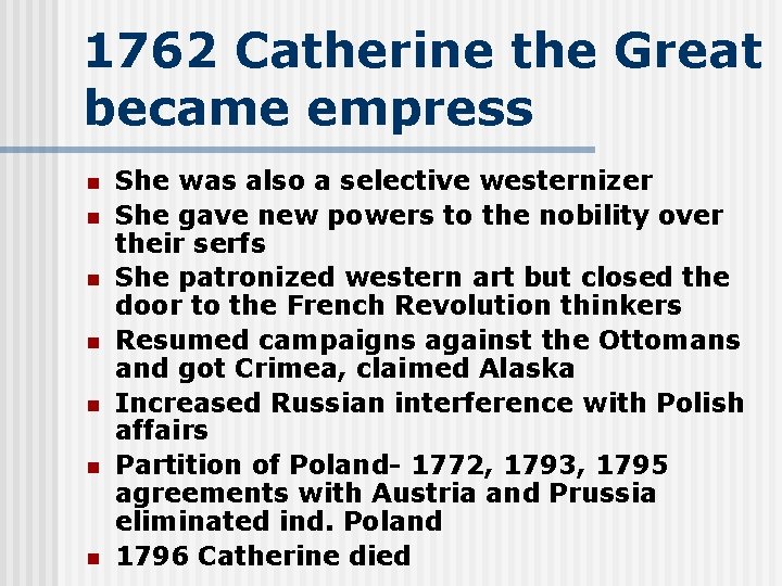 1762 Catherine the Great became empress n n n n She was also a
