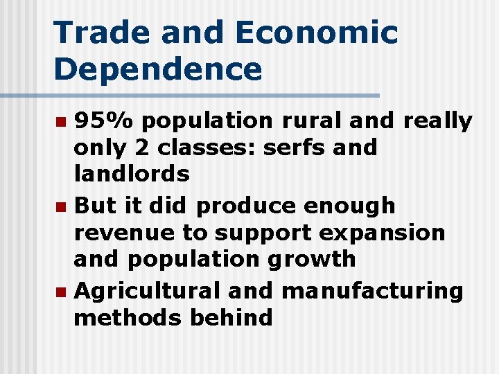 Trade and Economic Dependence 95% population rural and really only 2 classes: serfs and
