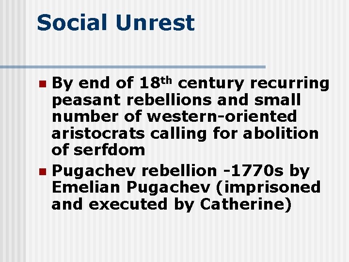 Social Unrest By end of 18 th century recurring peasant rebellions and small number