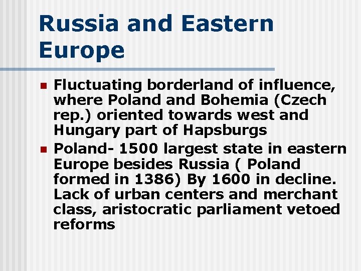 Russia and Eastern Europe n n Fluctuating borderland of influence, where Poland Bohemia (Czech