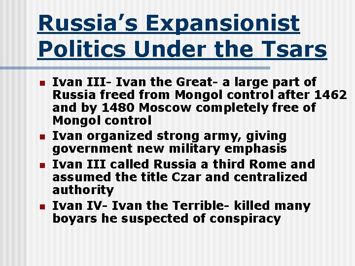 Russia’s Expansionist Politics Under the Tsars n n Ivan III- Ivan the Great- a