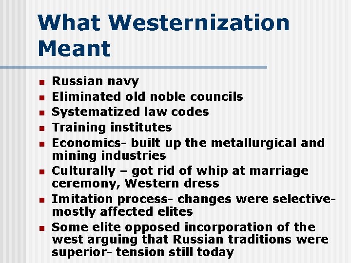 What Westernization Meant n n n n Russian navy Eliminated old noble councils Systematized