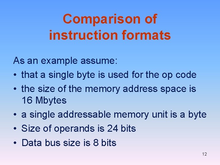 Comparison of instruction formats As an example assume: • that a single byte is Comparison of instruction formats As an example assume: • that a single byte is