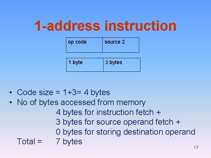 1 -address instruction op code source 2 1 byte 3 bytes • Code size 1 -address instruction op code source 2 1 byte 3 bytes • Code size