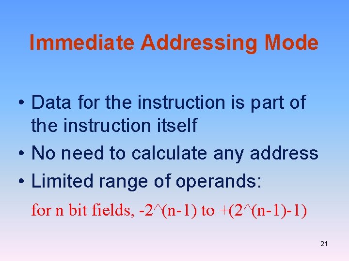 Immediate Addressing Mode • Data for the instruction is part of the instruction itself Immediate Addressing Mode • Data for the instruction is part of the instruction itself