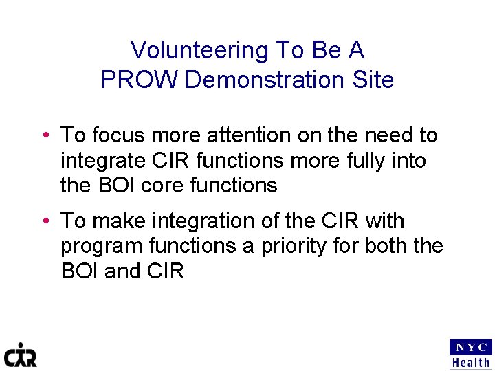 Volunteering To Be A PROW Demonstration Site • To focus more attention on the