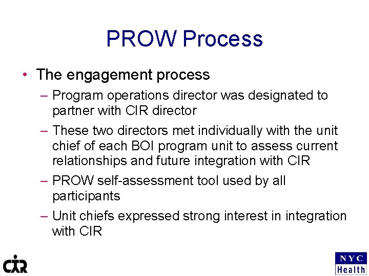 PROW Process • The engagement process – Program operations director was designated to partner