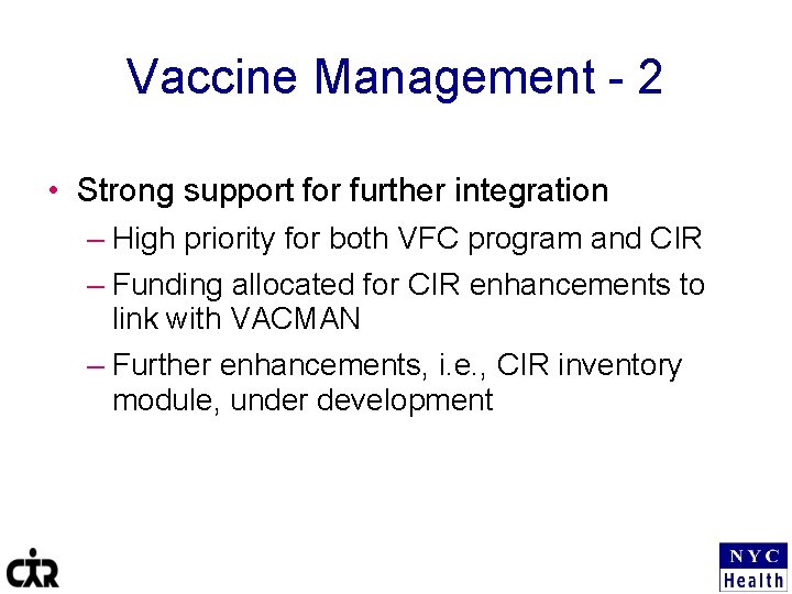 Vaccine Management - 2 • Strong support for further integration – High priority for