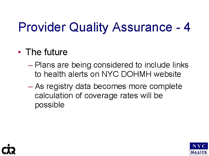 Provider Quality Assurance - 4 • The future – Plans are being considered to