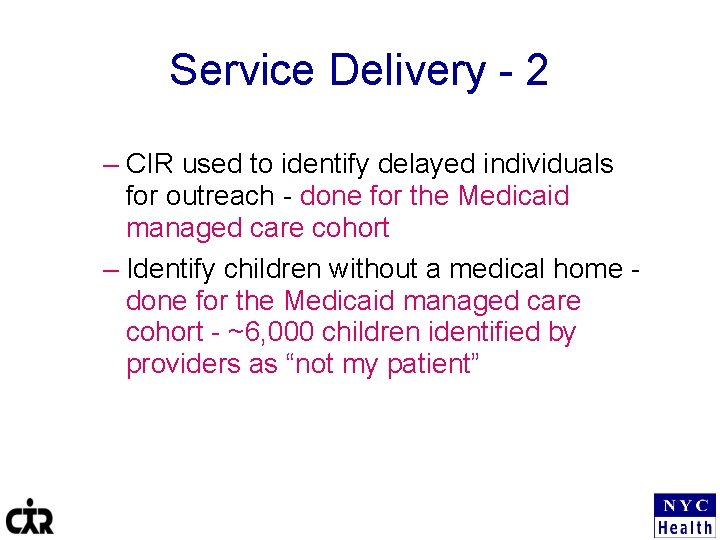 Service Delivery - 2 – CIR used to identify delayed individuals for outreach -