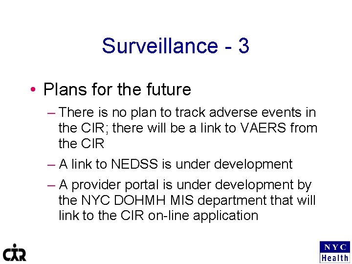 Surveillance - 3 • Plans for the future – There is no plan to