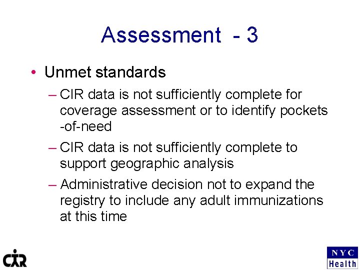 Assessment - 3 • Unmet standards – CIR data is not sufficiently complete for