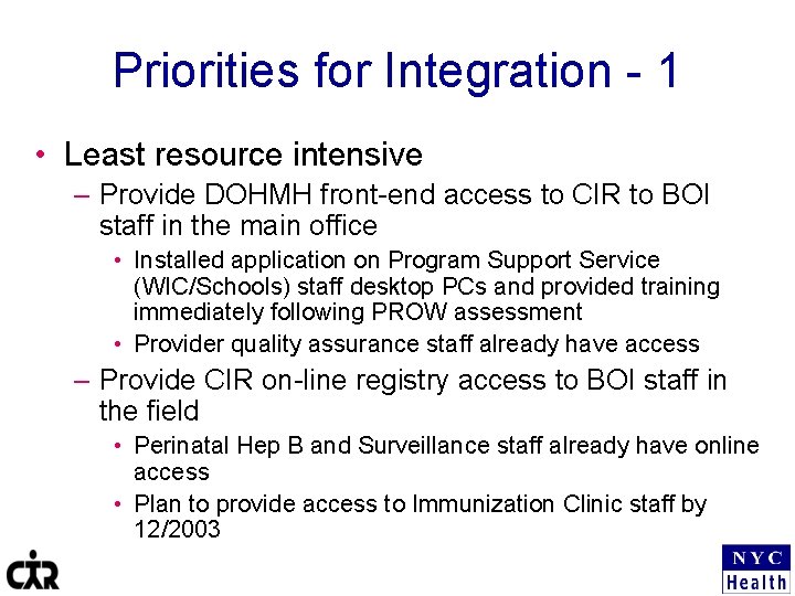 Priorities for Integration - 1 • Least resource intensive – Provide DOHMH front-end access