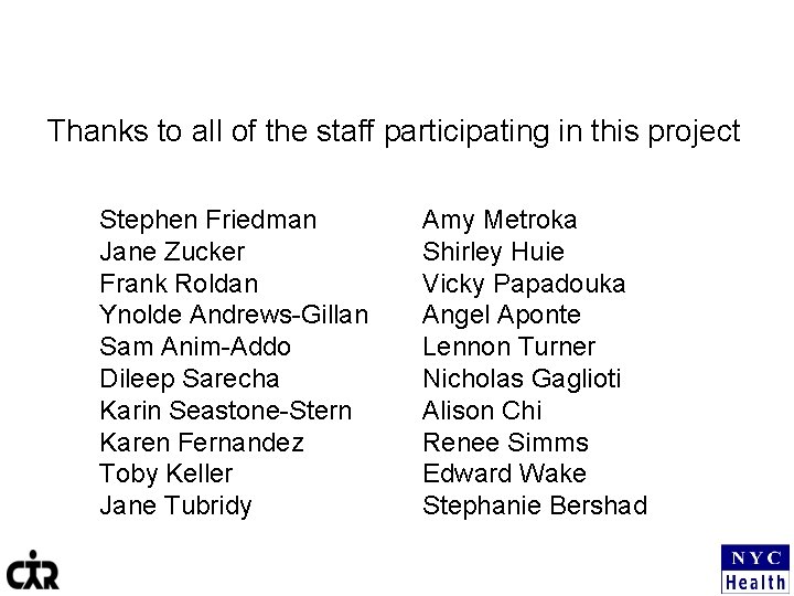 Thanks to all of the staff participating in this project Stephen Friedman Jane Zucker
