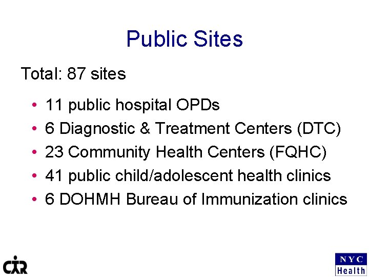 Public Sites Total: 87 sites • • • 11 public hospital OPDs 6 Diagnostic