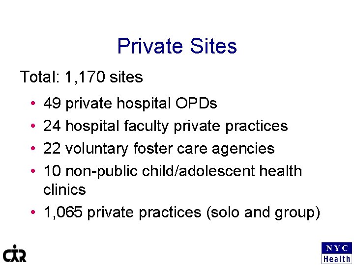 Private Sites Total: 1, 170 sites • • 49 private hospital OPDs 24 hospital