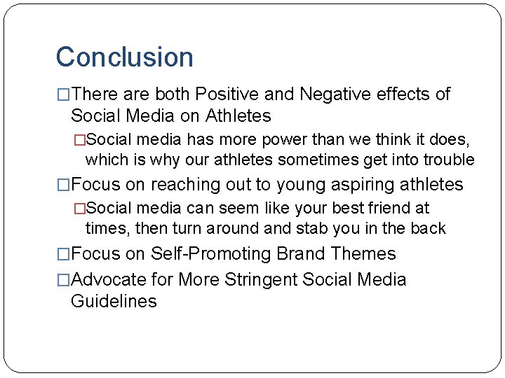 Conclusion �There are both Positive and Negative effects of Social Media on Athletes �Social