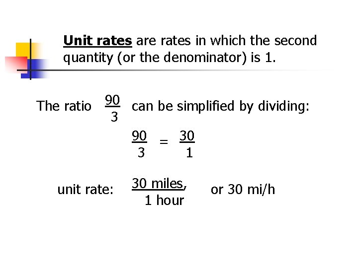 Unit rates are rates in which the second quantity (or the denominator) is 1.