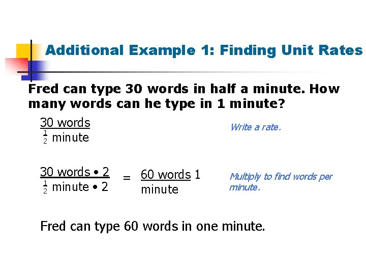 Additional Example 1: Finding Unit Rates Fred can type 30 words in half a