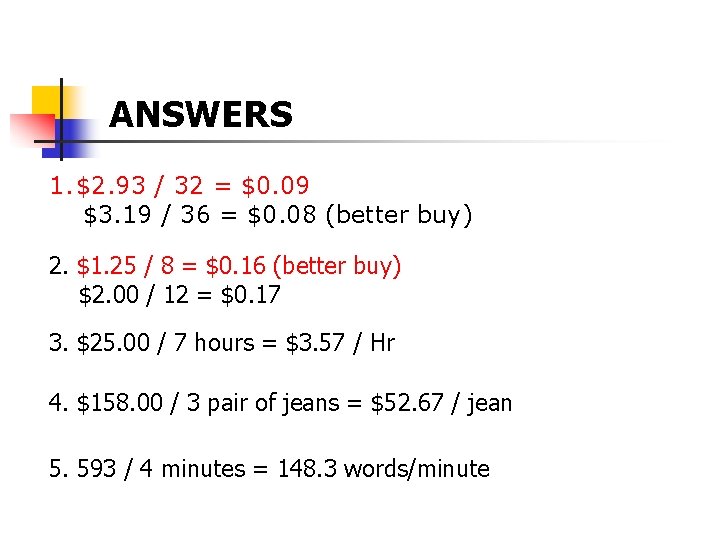 ANSWERS 1. $2. 93 / 32 = $0. 09 $3. 19 / 36 =