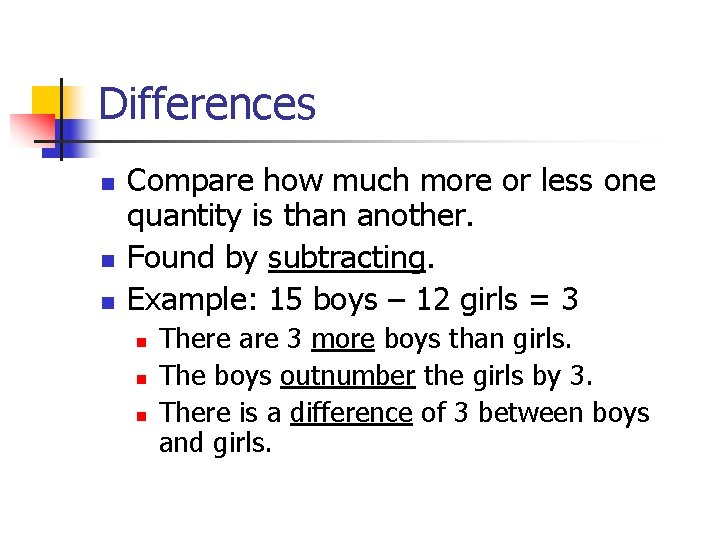 Differences n n n Compare how much more or less one quantity is than