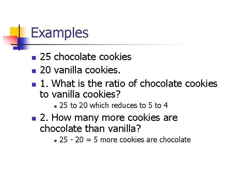 Examples n n n 25 chocolate cookies 20 vanilla cookies. 1. What is the