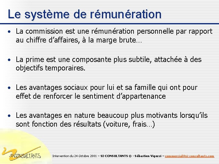 Le système de rémunération • La commission est une rémunération personnelle par rapport au