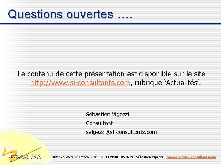 Questions ouvertes …. Le contenu de cette présentation est disponible sur le site http: