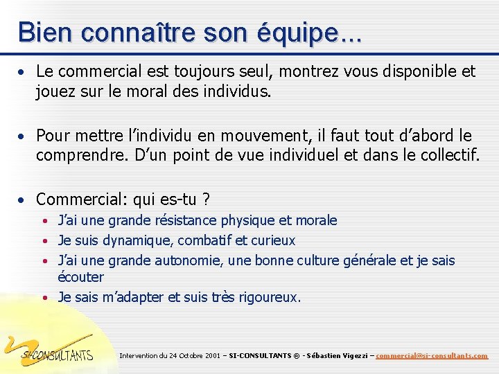 Bien connaître son équipe. . . • Le commercial est toujours seul, montrez vous