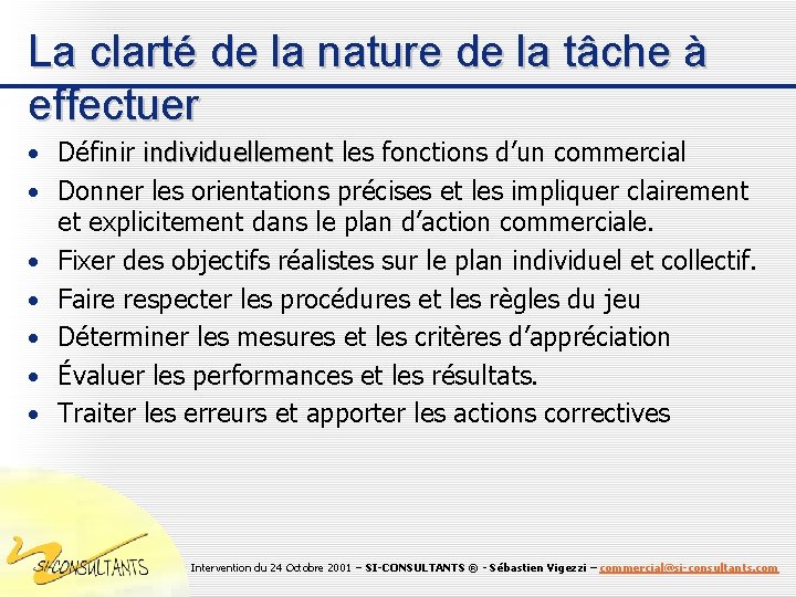 La clarté de la nature de la tâche à effectuer • Définir individuellement les