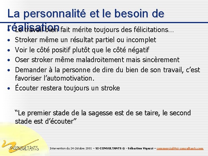 La personnalité et le besoin de • réalisation Le travail bien fait mérite toujours