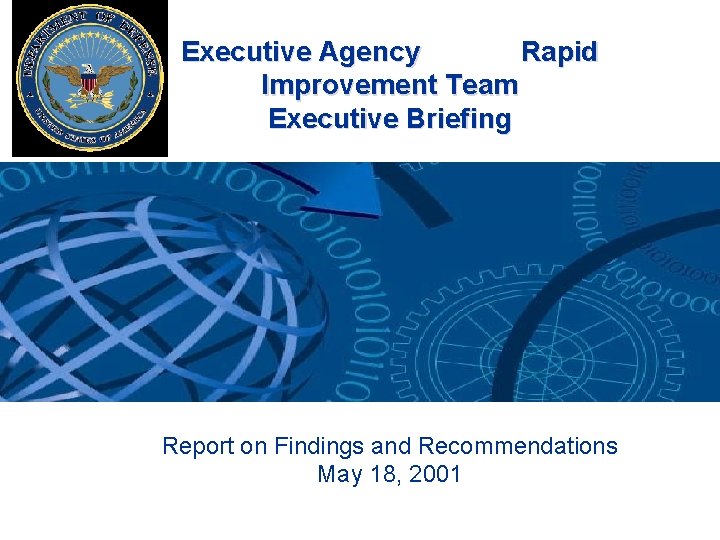 Executive Agency Rapid Improvement Team Executive Briefing Report on Findings and Recommendations May 18,
