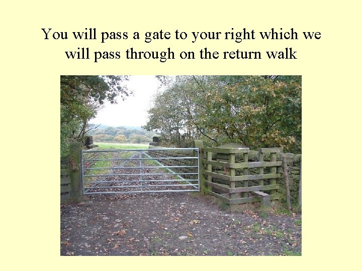 You will pass a gate to your right which we will pass through on