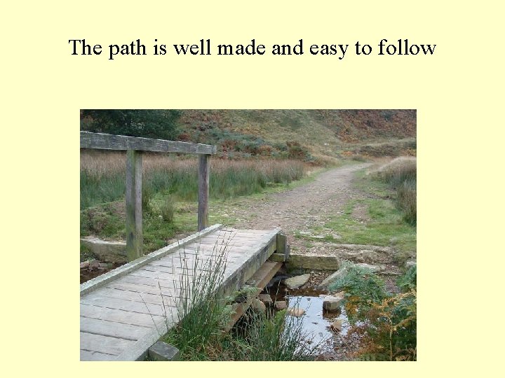 The path is well made and easy to follow 