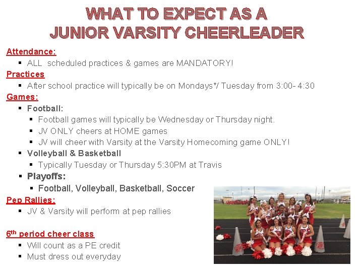 WHAT TO EXPECT AS A JUNIOR VARSITY CHEERLEADER Attendance: § ALL scheduled practices & WHAT TO EXPECT AS A JUNIOR VARSITY CHEERLEADER Attendance: § ALL scheduled practices &