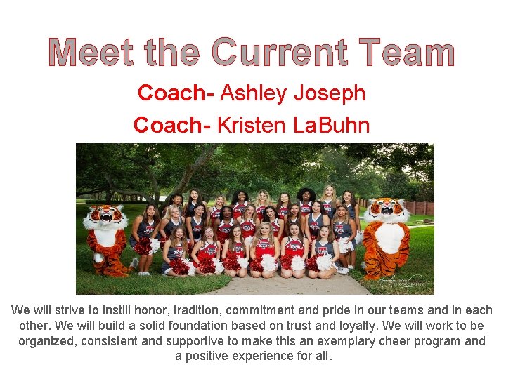 Meet the Current Team Coach- Ashley Joseph Coach- Kristen La. Buhn We will strive Meet the Current Team Coach- Ashley Joseph Coach- Kristen La. Buhn We will strive