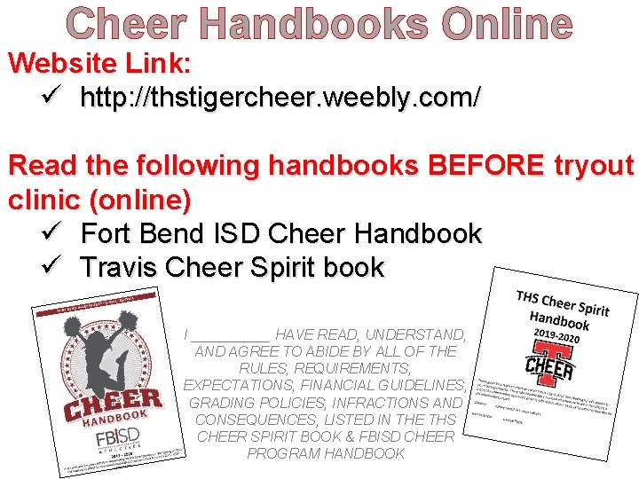 Cheer Handbooks Online Website Link: ü http: //thstigercheer. weebly. com/ Read the following handbooks Cheer Handbooks Online Website Link: ü http: //thstigercheer. weebly. com/ Read the following handbooks