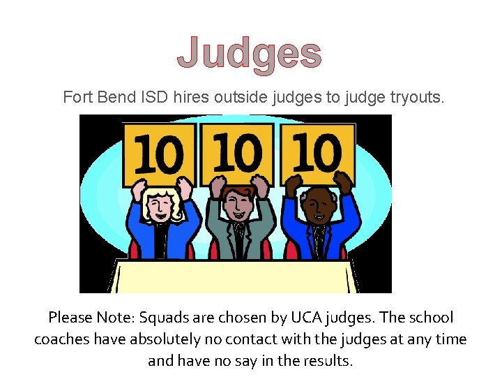 Judges Fort Bend ISD hires outside judges to judge tryouts. Please Note: Squads are Judges Fort Bend ISD hires outside judges to judge tryouts. Please Note: Squads are