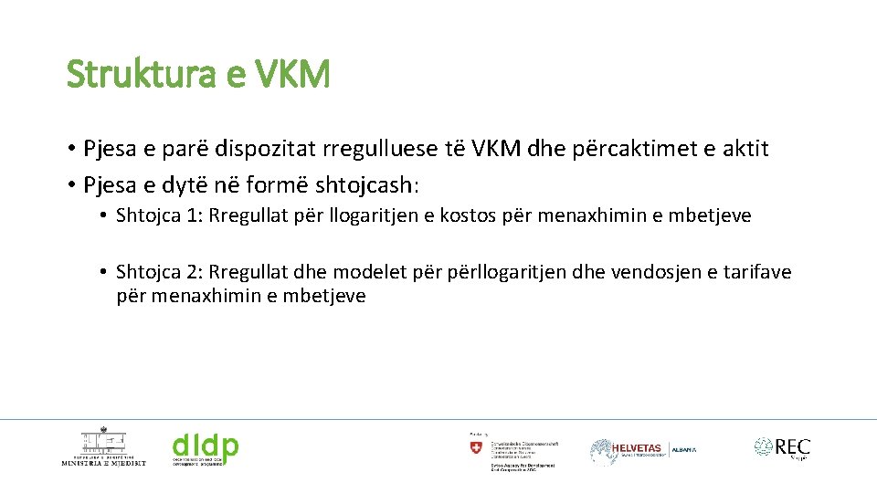 Struktura e VKM • Pjesa e parë dispozitat rregulluese të VKM dhe përcaktimet e