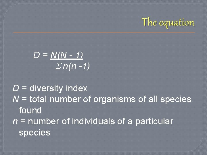 The equation D = N(N - 1) n(n -1) D = diversity index N