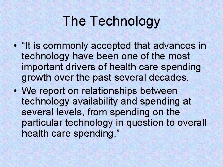 The Technology • “It is commonly accepted that advances in technology have been one