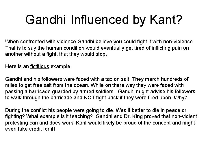 Gandhi Influenced by Kant? When confronted with violence Gandhi believe you could fight it Gandhi Influenced by Kant? When confronted with violence Gandhi believe you could fight it