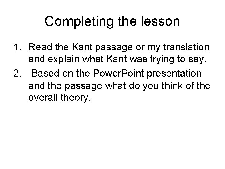 Completing the lesson 1. Read the Kant passage or my translation and explain what Completing the lesson 1. Read the Kant passage or my translation and explain what
